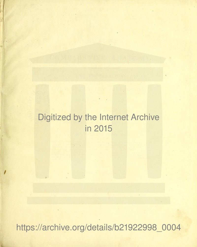 Digitized by tine Internet Arcliive in 2015 4 https://arcliive.org/details/b21922998_0004