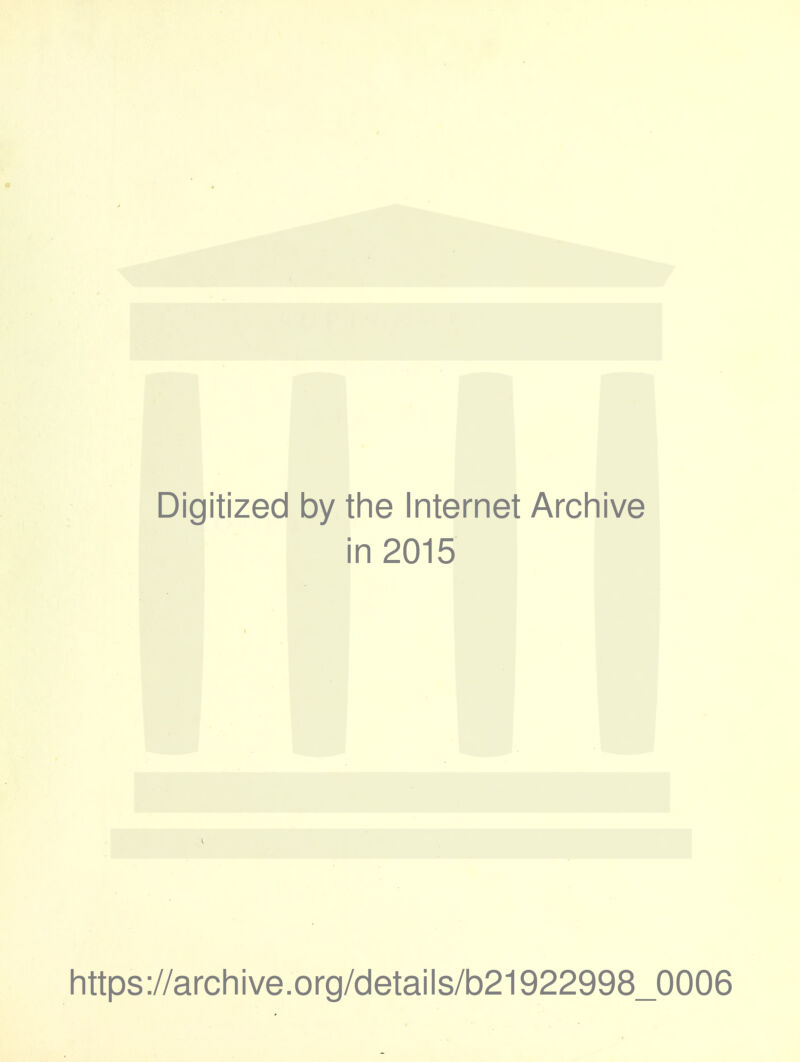 Digitized by the Internet Archive in 2015 https://archive.org/details/b21922998_0006