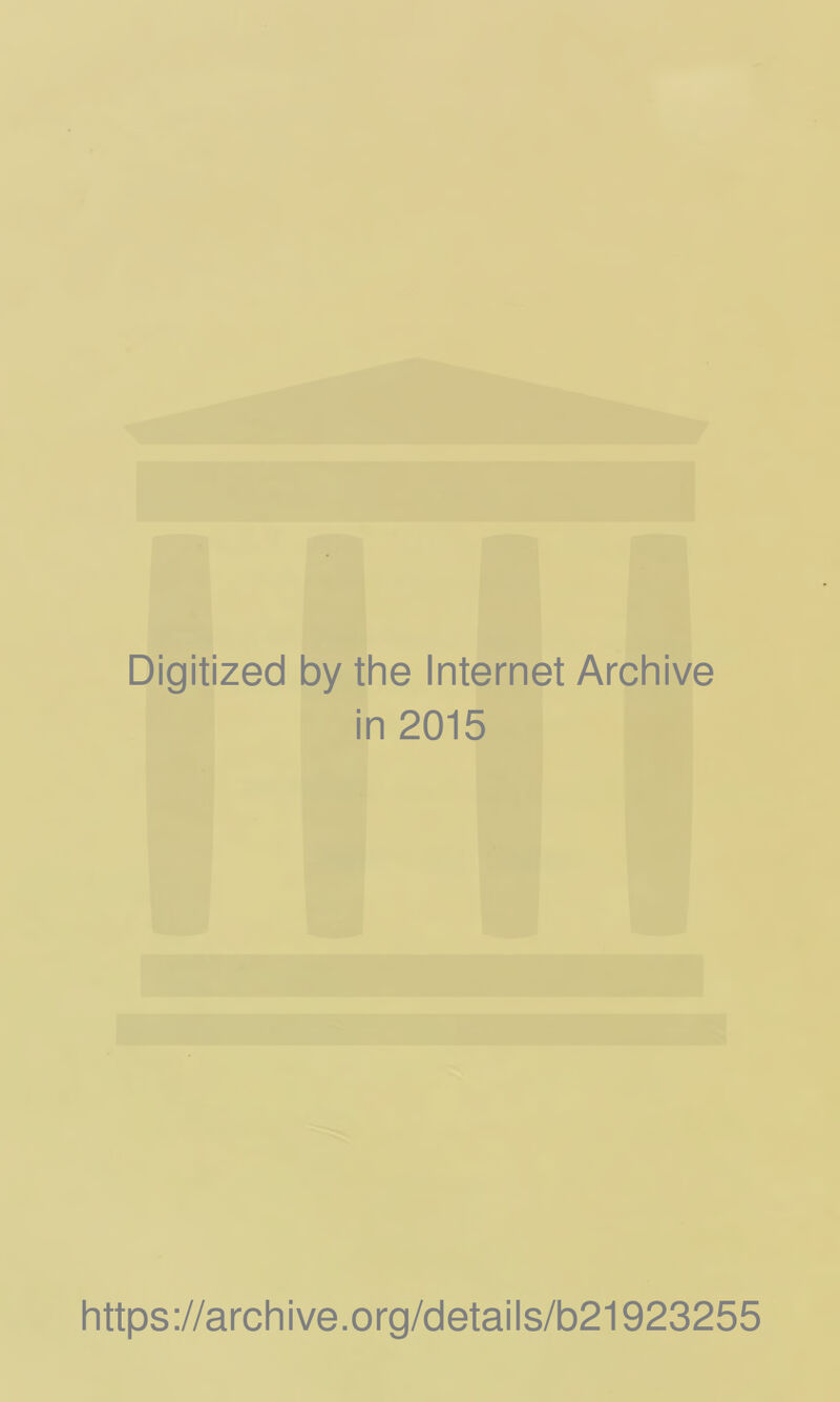 Digitized by the Internet Archive in 2015 https://archive.org/detaiis/b21923255