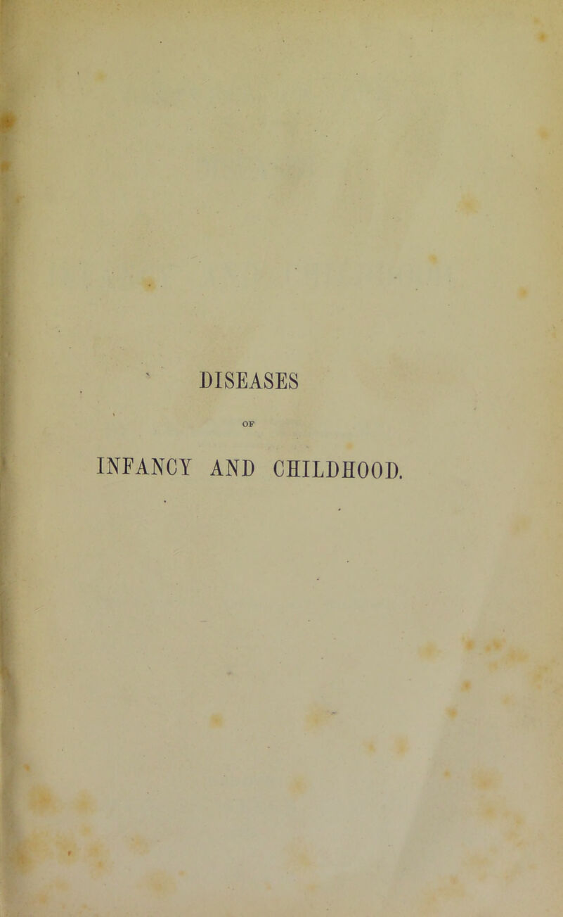 DISEASES OF INFANCY AND CHILDHOOD.