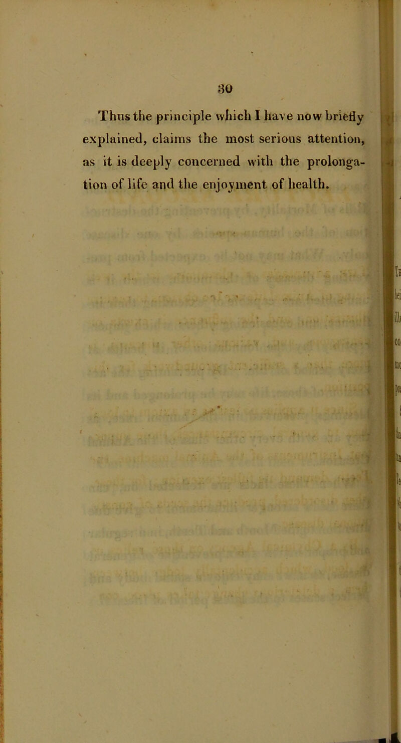 *3U Thus the principle which I have now briefly explained, claims the most serious attention, as it is deeply concerned with the prolonga- tion of life and the enjoyment of health. r. * ' «-■ ♦1* •» lJ