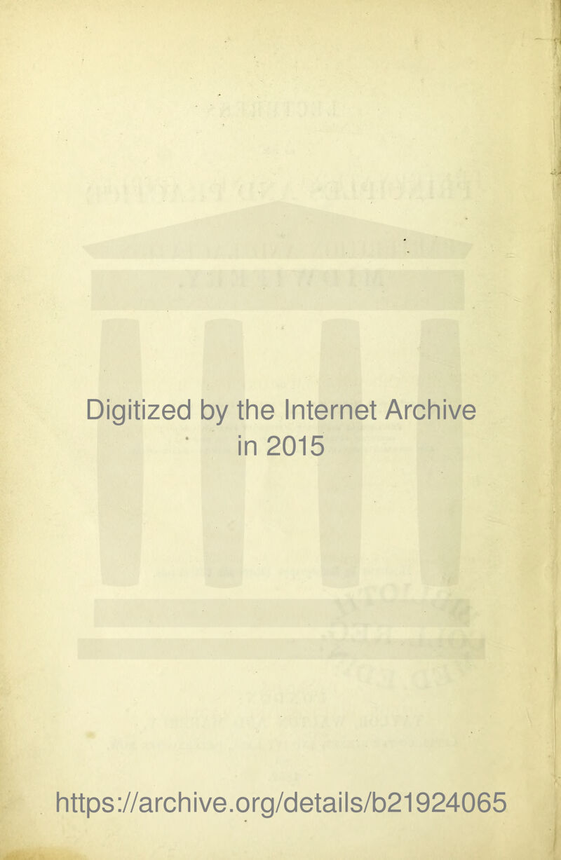 Digitized by the Internet Archive in 2015 https://archive.org/details/b21924065