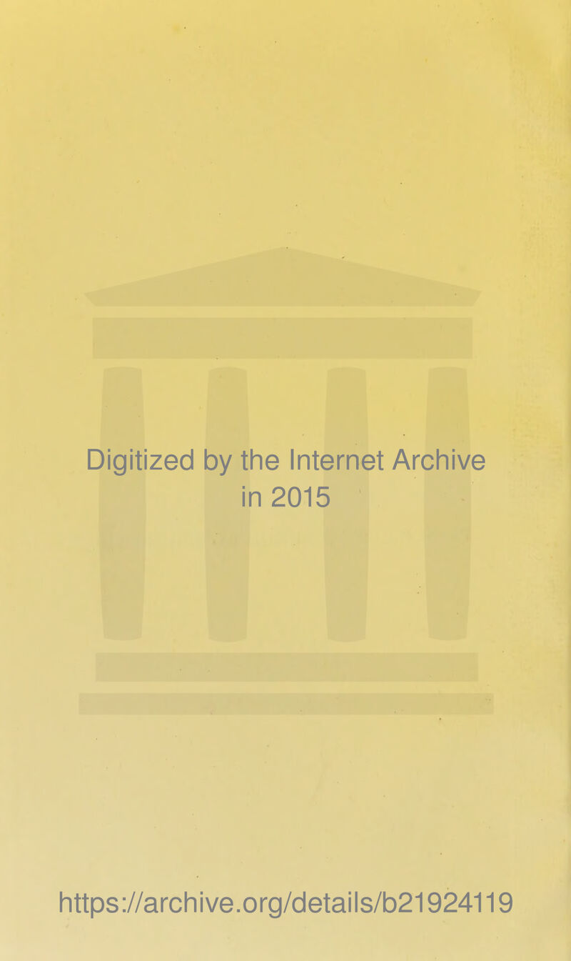 Digitized by the Internet Archive in 2015 https://archive.org/details/b21924119