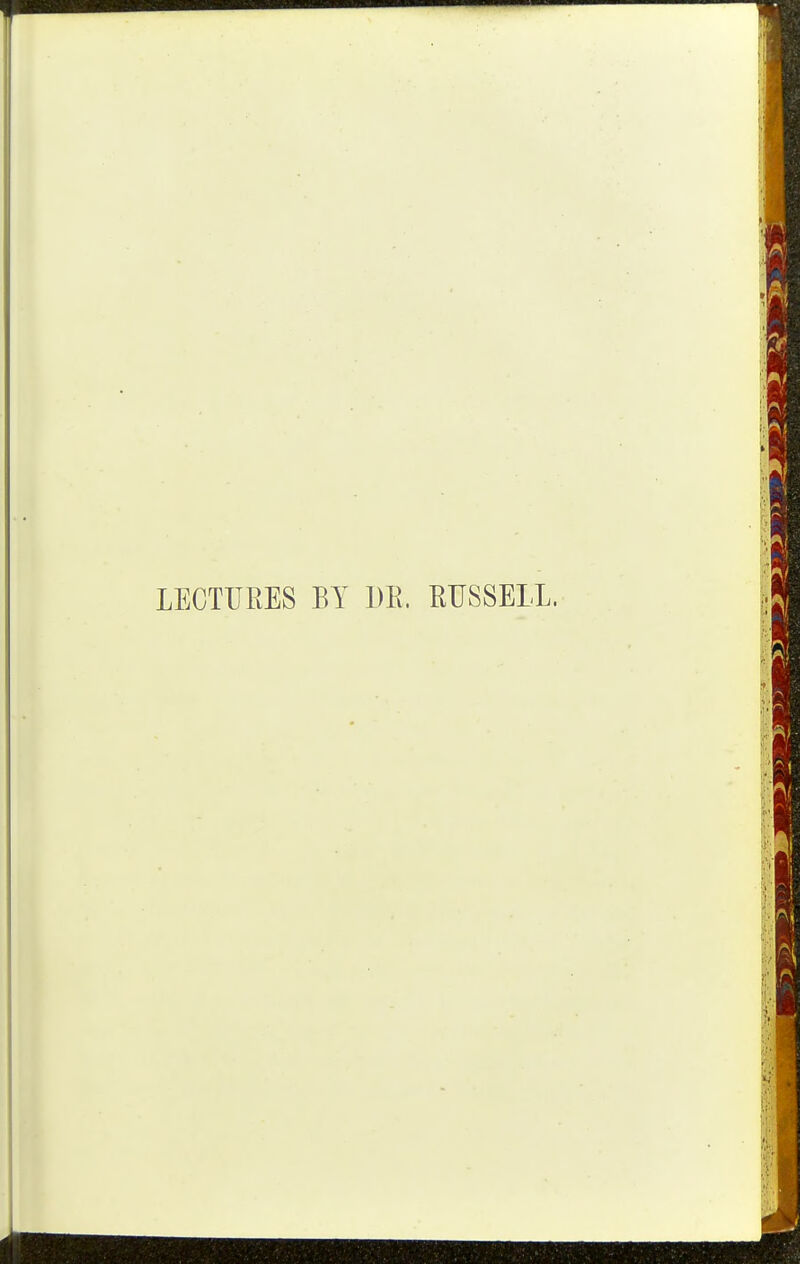 LECTURES BY 1)E. RUSSELL.