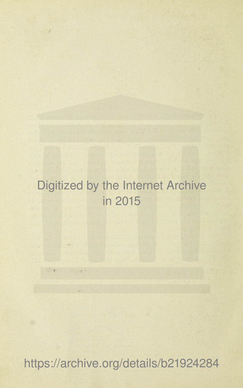 Digitized by the Internet Archive in 2015 littps://archive.org/details/b21924284