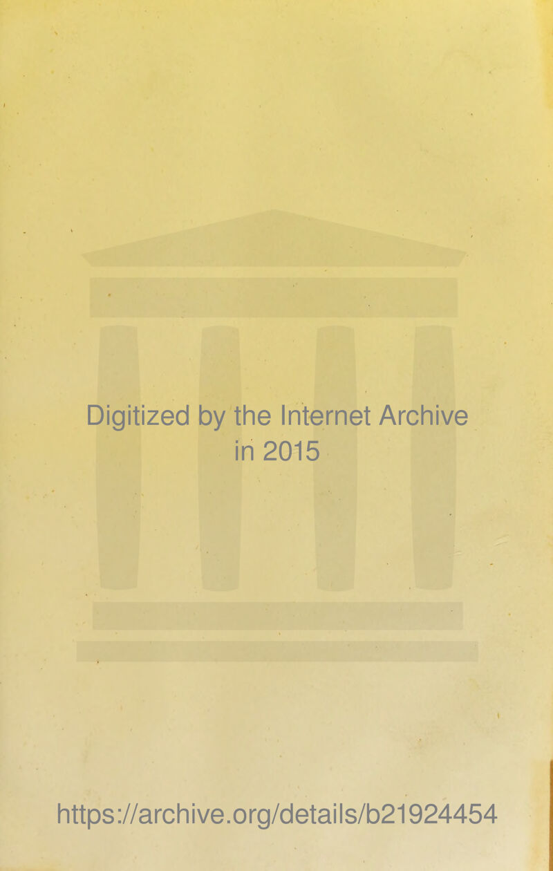Digitized by the Internet Archive in 2015 https ://arch i ve. o rg/detai I s/b21924454
