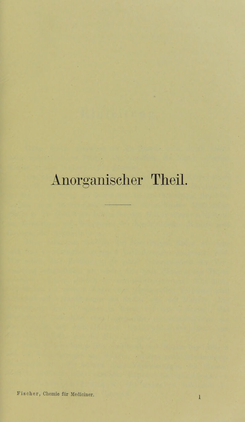 Anorganischer Theil. Fischer, Chemie für Medieiner.