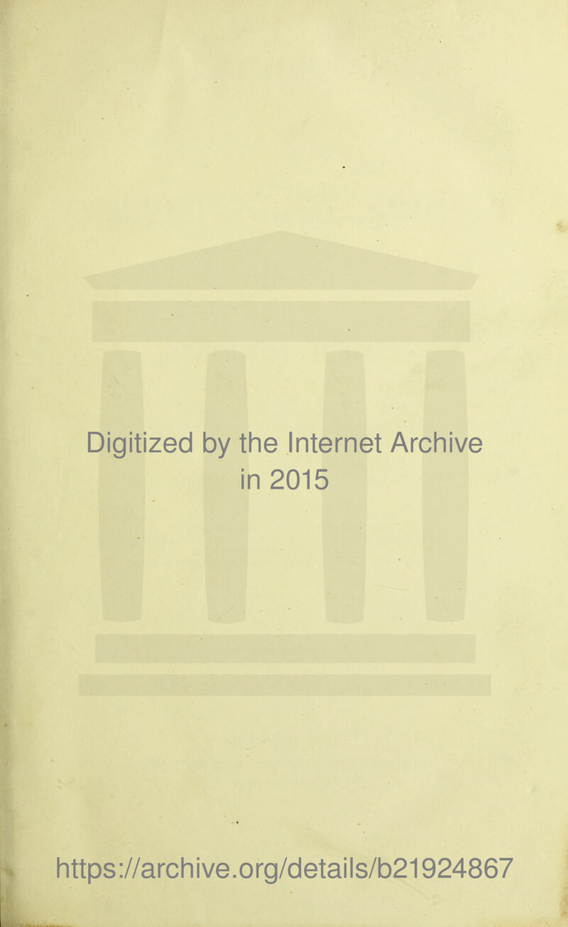 Digitized by the Internet Archive in 2015 https://archive.org/details/b21924867