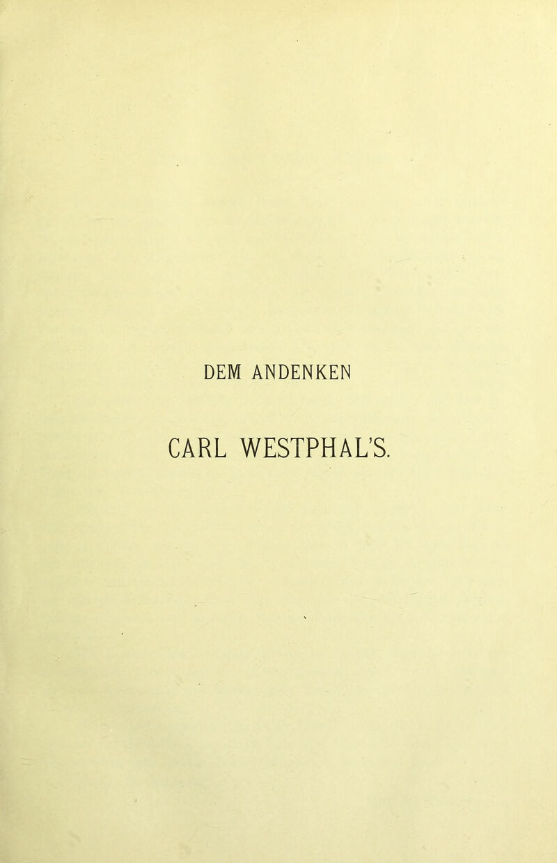 DEM ANDENKEN CARL WESTPHAL’S.