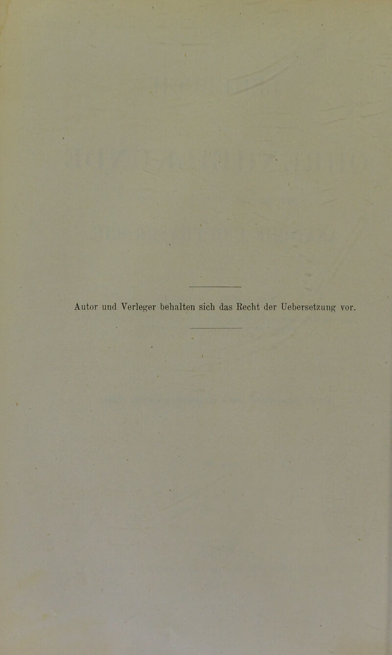 Autor uud Verleger behalten sich das Recht der Uebersetzung vor.