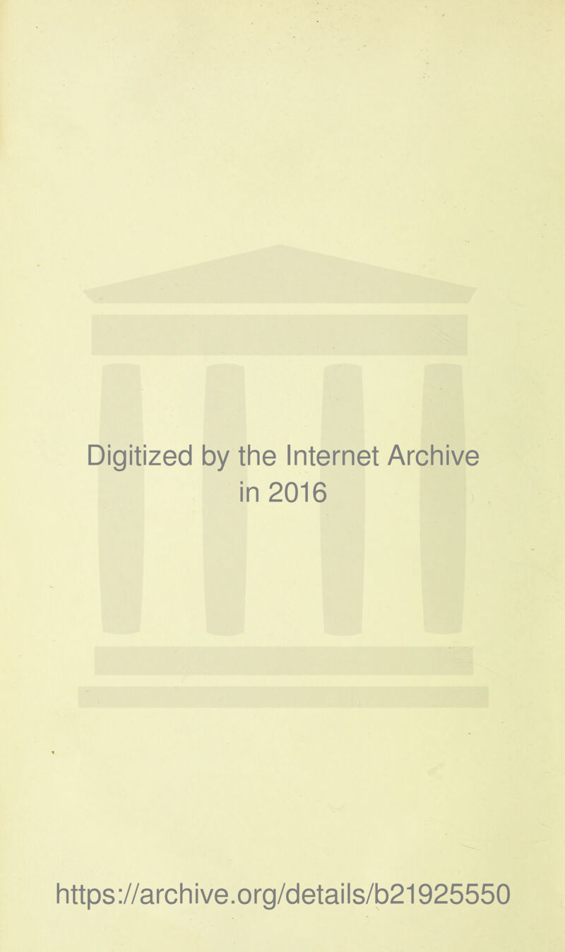 Digitized by the Internet Archive in 2016 https://archive.org/details/b21925550