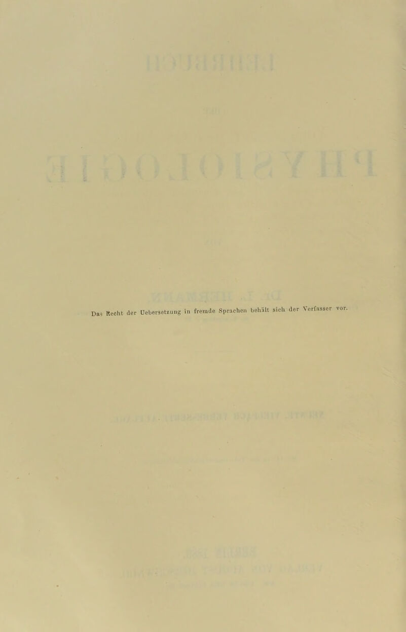 Das Recht der UeberseUung in fremde Sprachen behalt sich der \ertasser \oi.