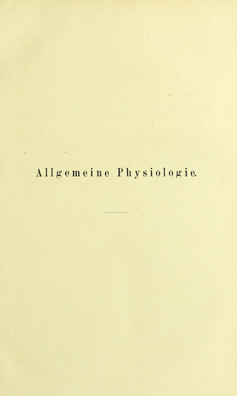 Allgemeine Physiologie.