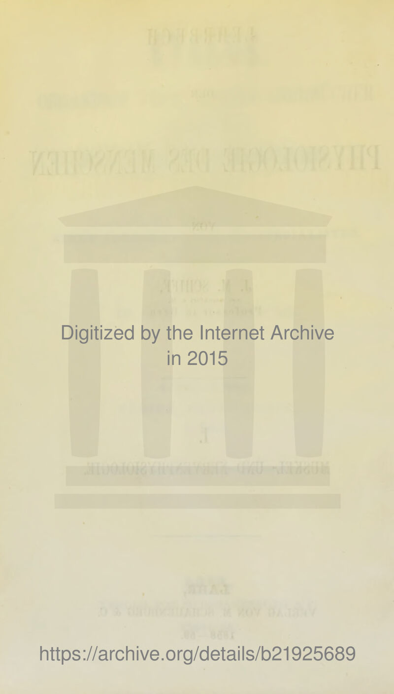 Digitized by the Internet Archive in 2015 https://archive.org/details/b21925689