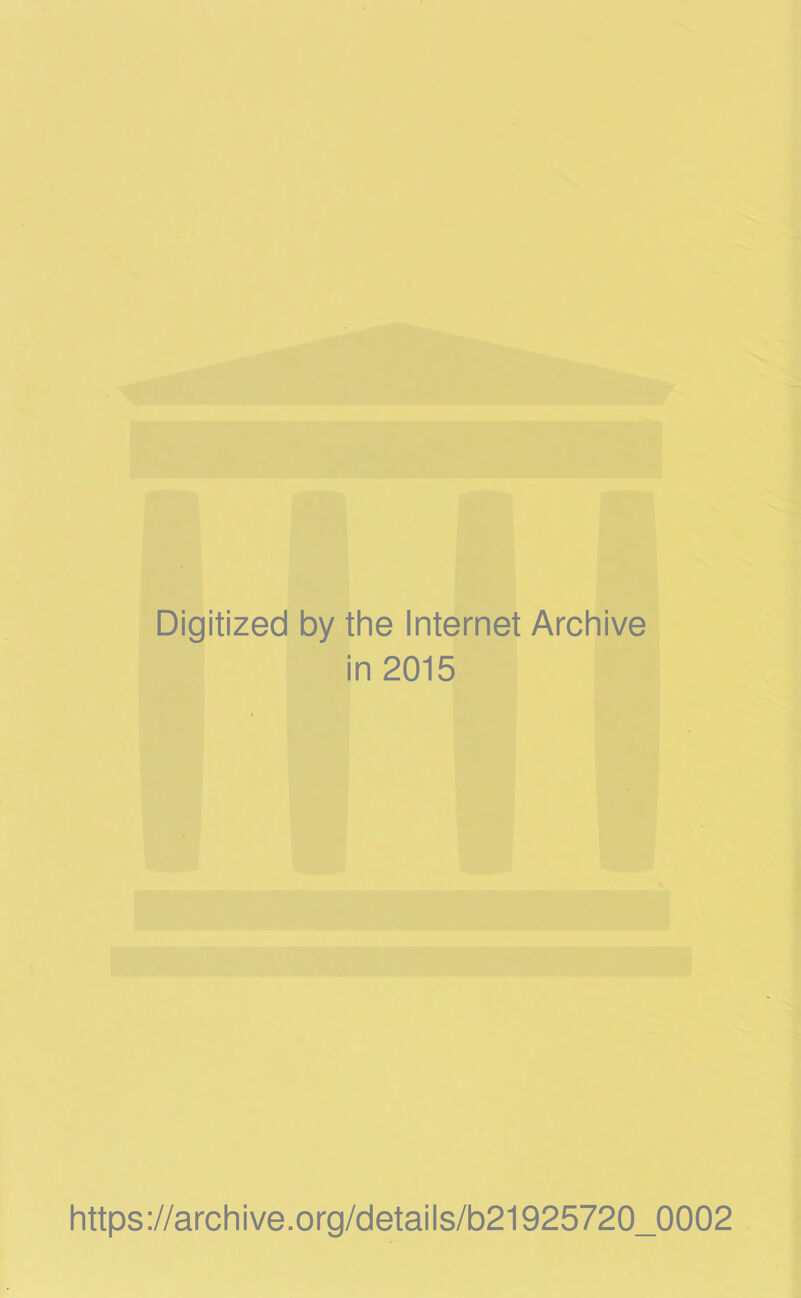 Digitized by the Internet Archive in 2015 https://archive.org/details/b21925720_0002