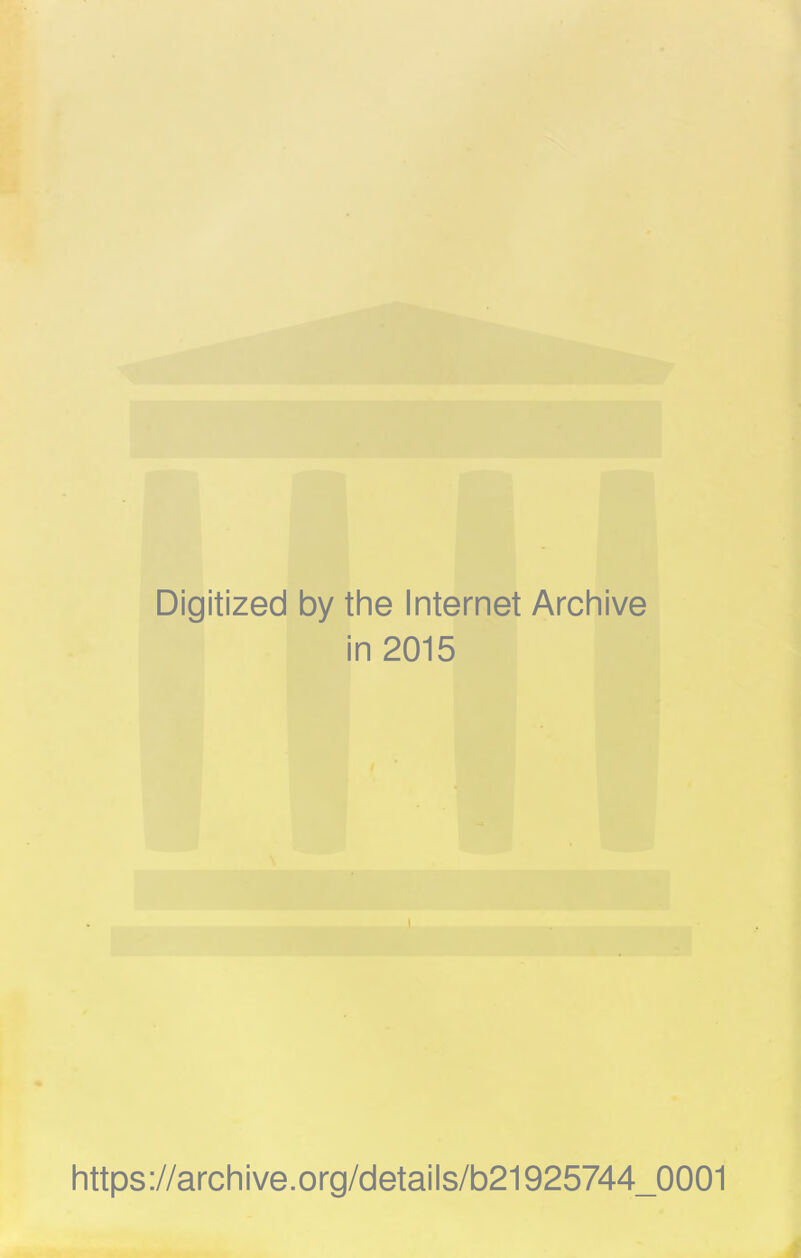 Digitized by the Internet Archive i in 2015 https://archive.org/details/b21925744_0001