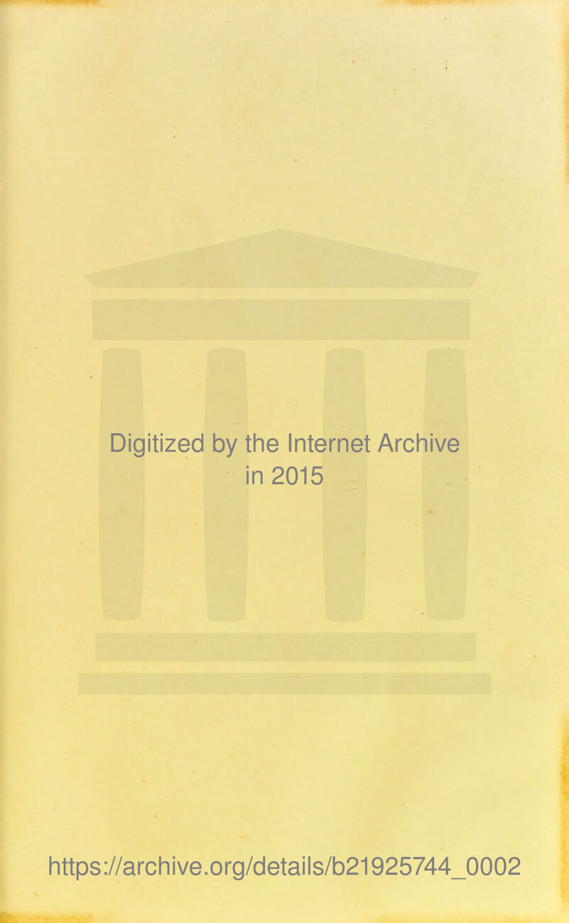 Digitized by the Internet Archive in 2015 https://archive.org/details/b21925744_0002
