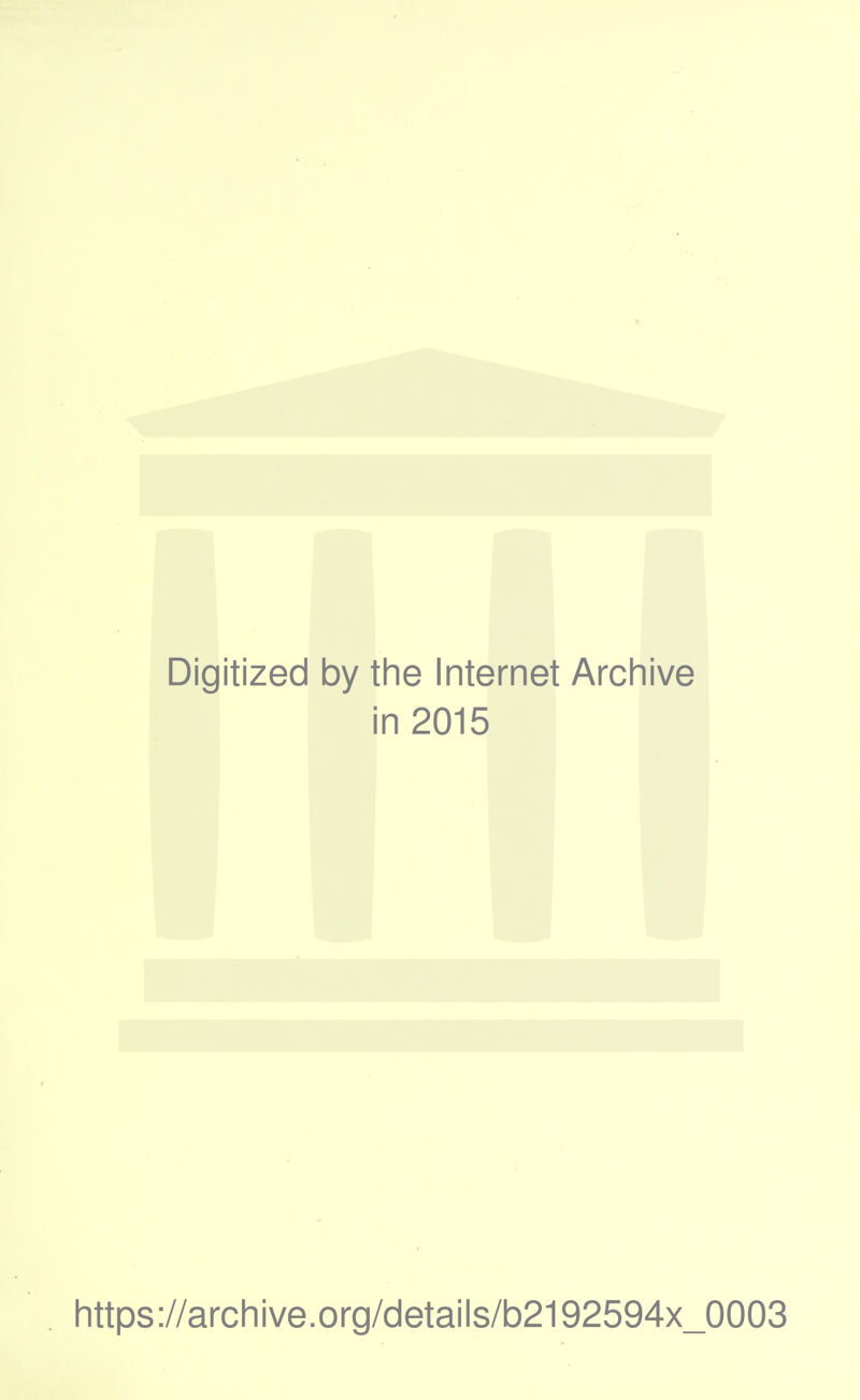 Digitized by the Internet Archive in 2015 https://archive.org/details/b2192594x_0003