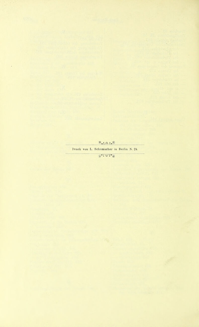 Druck von L. Schumacher in Berlin N. 24.