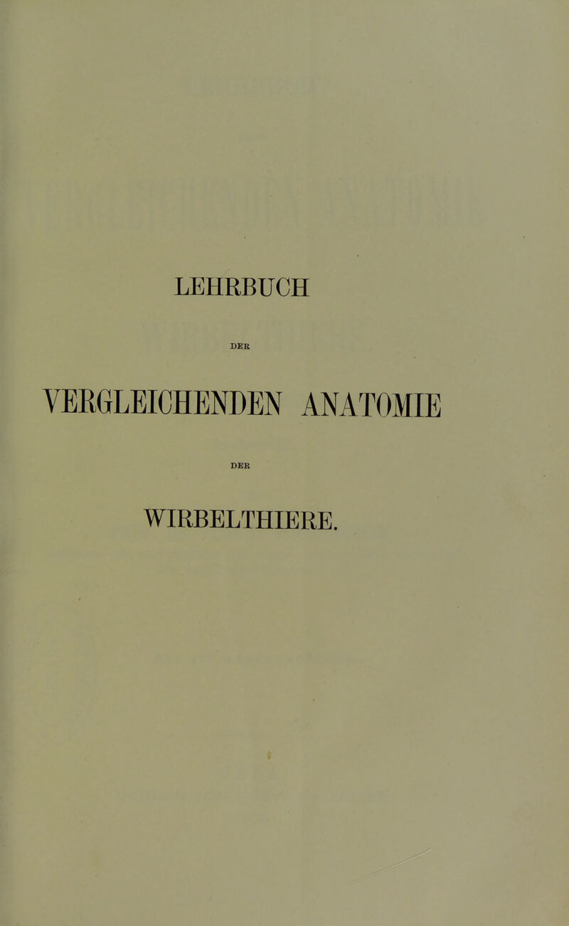 LEHRBUCH DES VERGLEICHENDEN ANATOMIE DES WIRBELTHIERE.