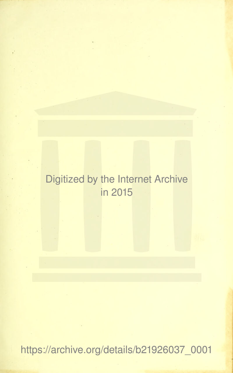Digitized by the Internet Archive n2015 https://archive.org/details/b21926037_0001