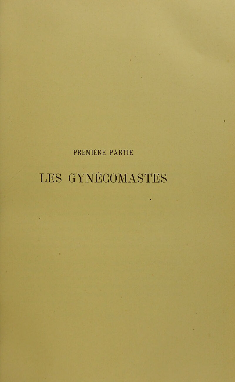 PREMIERE PARTIE LES GYNÉCOMASTES