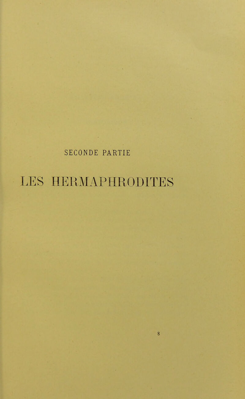 SECONDE PARTIE LES HERMAPHRODITES 8