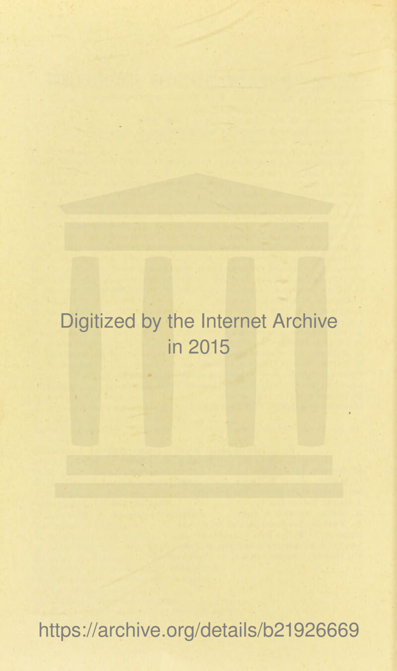 Digitized by the Internet Archive in 2015 https://archive.org/details/b21926669