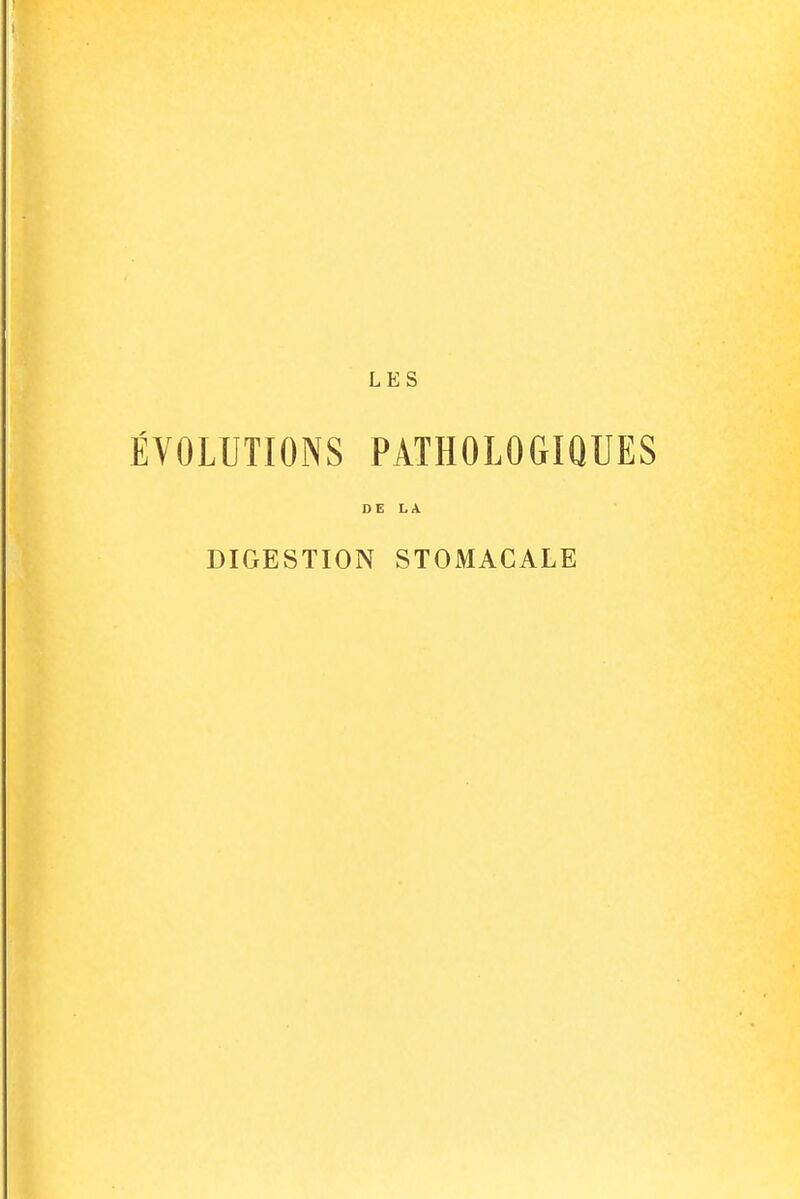 ÉVOLUTIONS PATHOLOGIQUES DELA