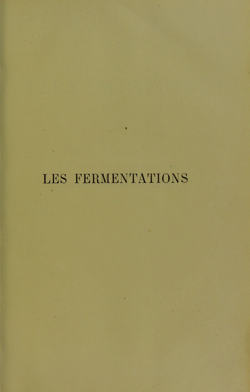 « LES FERMENTATIONS