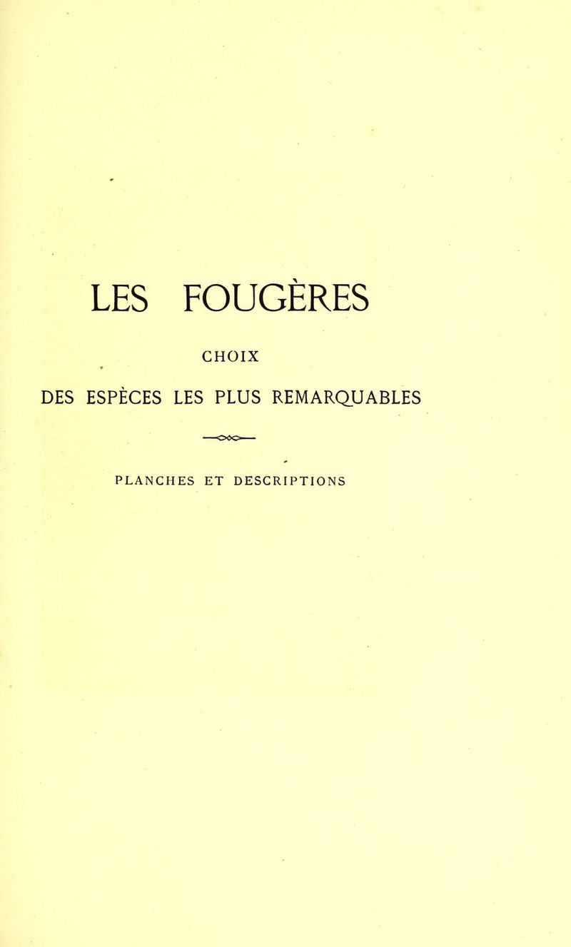 LES FOUGÈRES CHOIX DES ESPÈCES LES PLUS REMARQUABLES PLANCHES ET DESCRIPTIONS