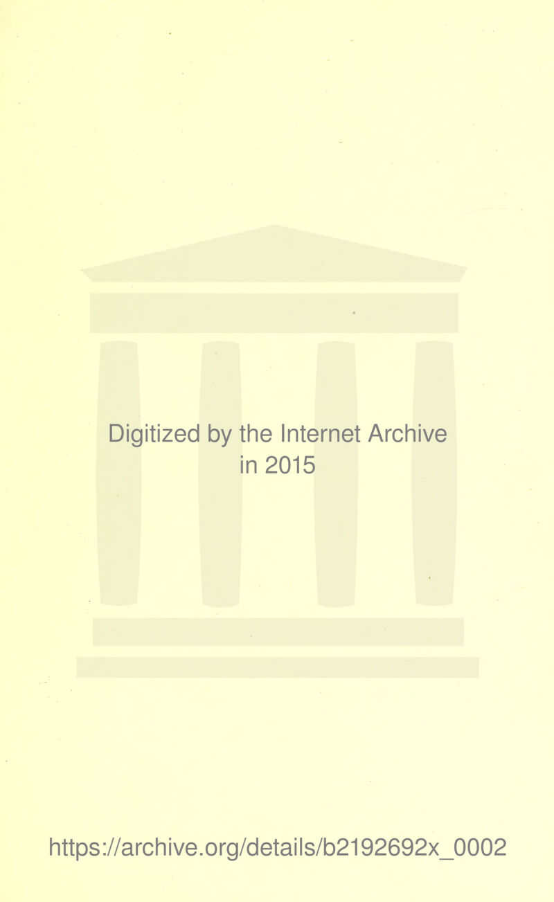 Digitized by the Internet Archive in 2015 https://archive.org/details/b2192692x_0002