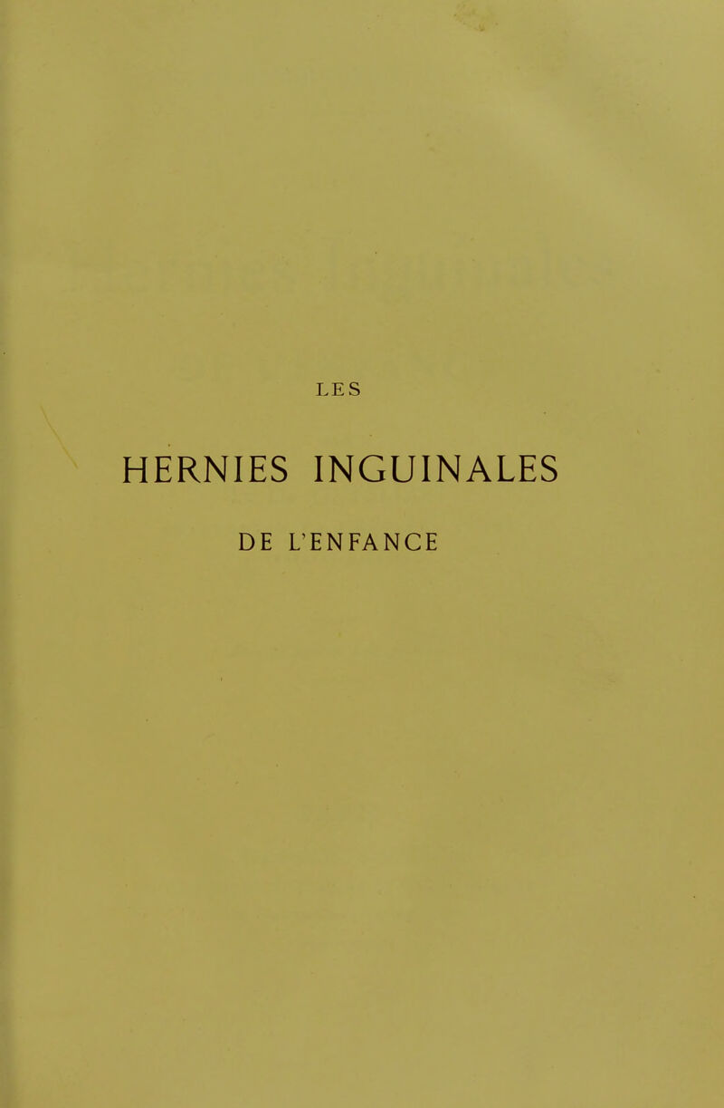 LES HERNIES INGUINALES DE L'ENFANCE