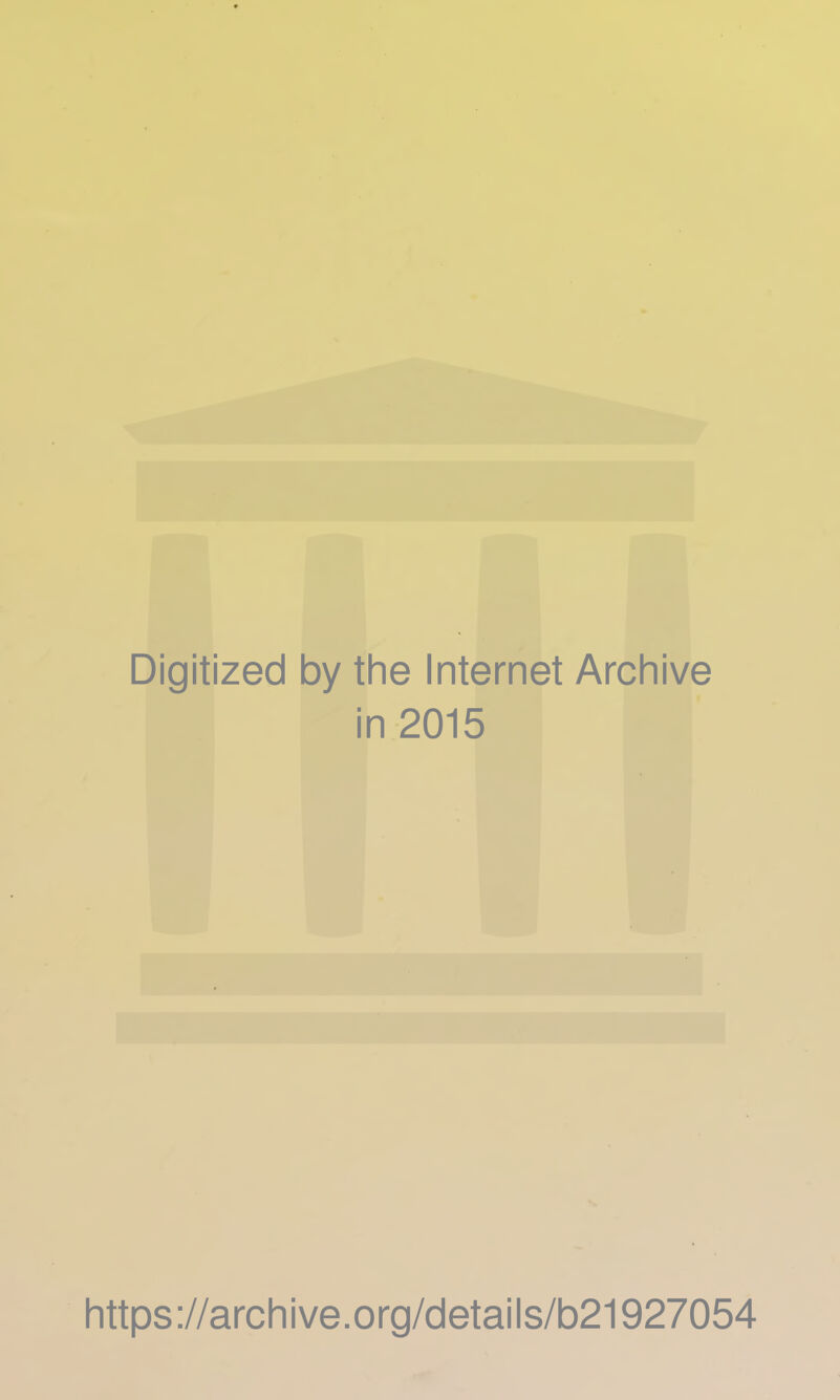 Digitized by the Internet Archive in 2015 https ://arch i ve. o rg/detai Is/b21927054