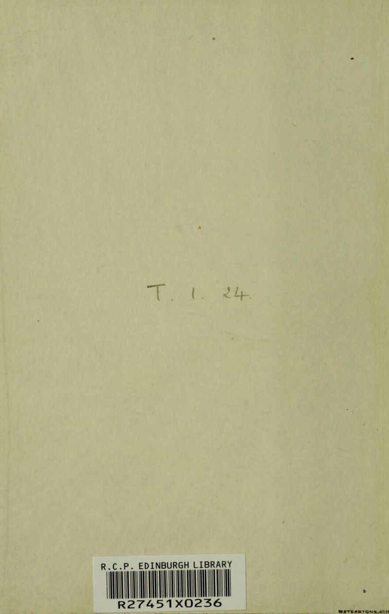 T. I. R.C.P. EDINBURGH LIBRARY . R27451X0236 if f]