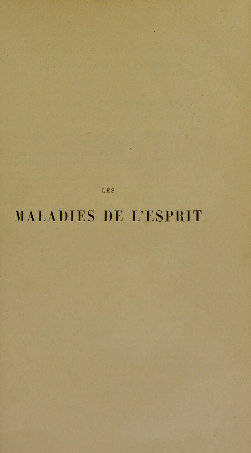 LES MALADIES DE L’ESPRIT