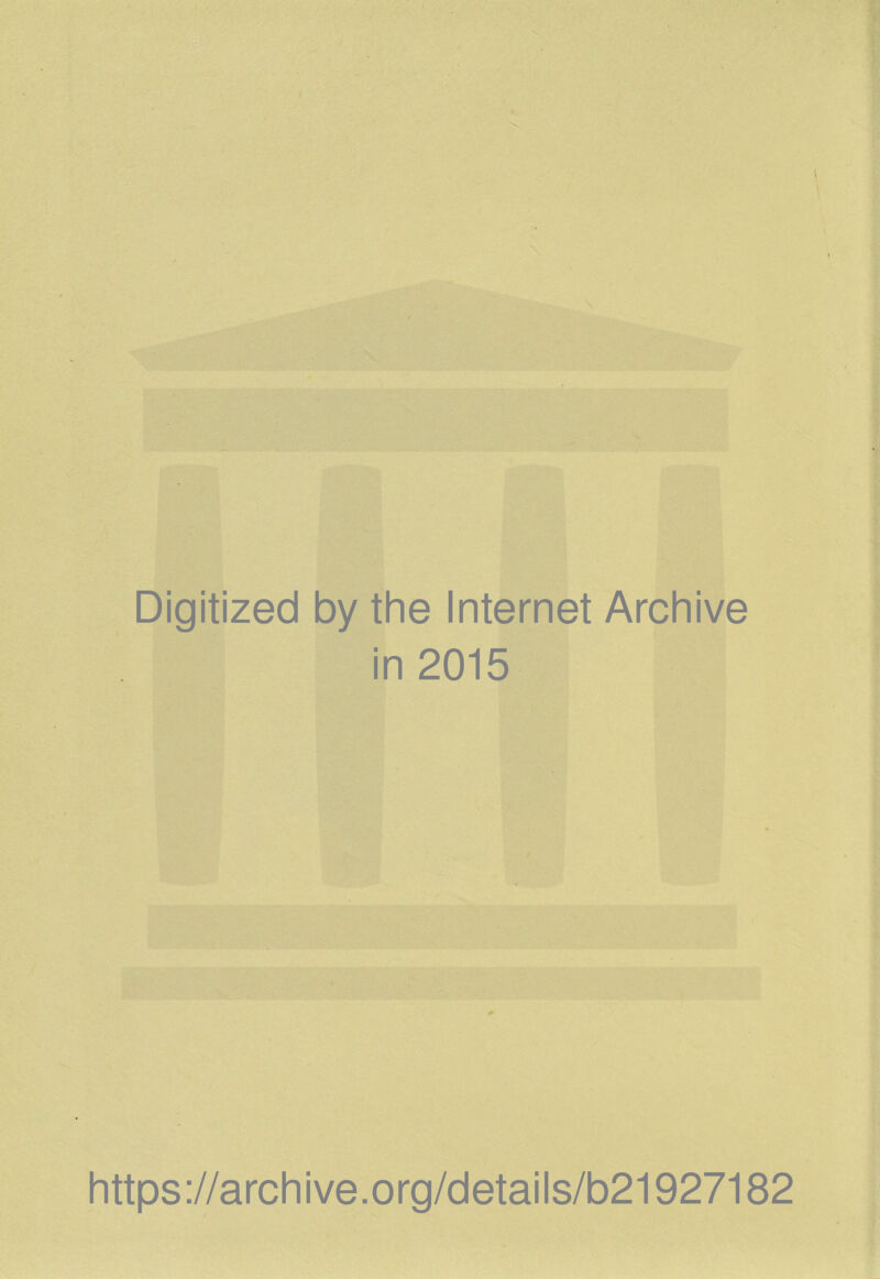 Digitized by the Internet Archive in 2015 https ://archive.org/details/b21927182