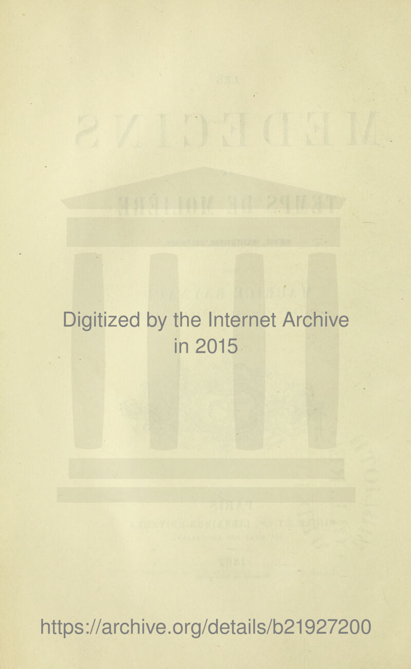 Digitized by the Internet Archive in 2015 https ://arch i ve. o rg/details/b21927200