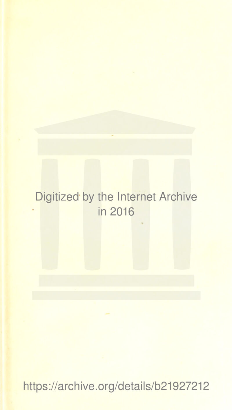 Digitized by the Internet Archive in 2016 https://archive.org/details/b21927212