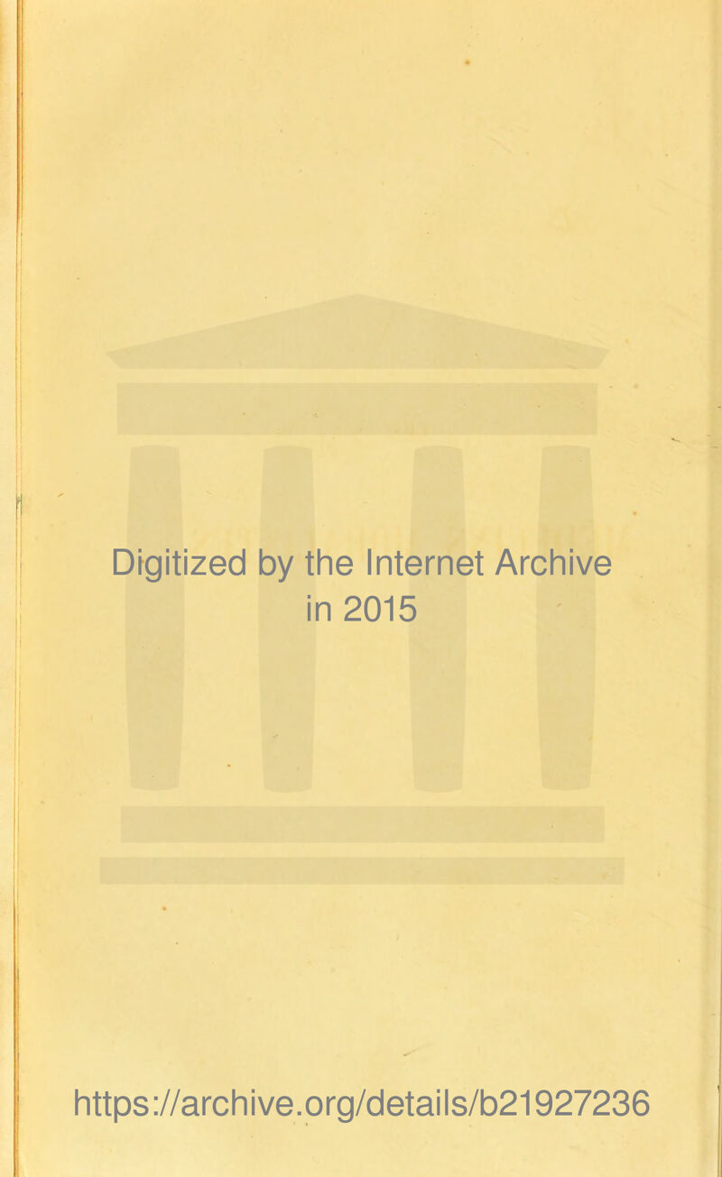 Digitized by the Internet Archive in 2015 https ://arch i ve .org/detai Is/b21927236
