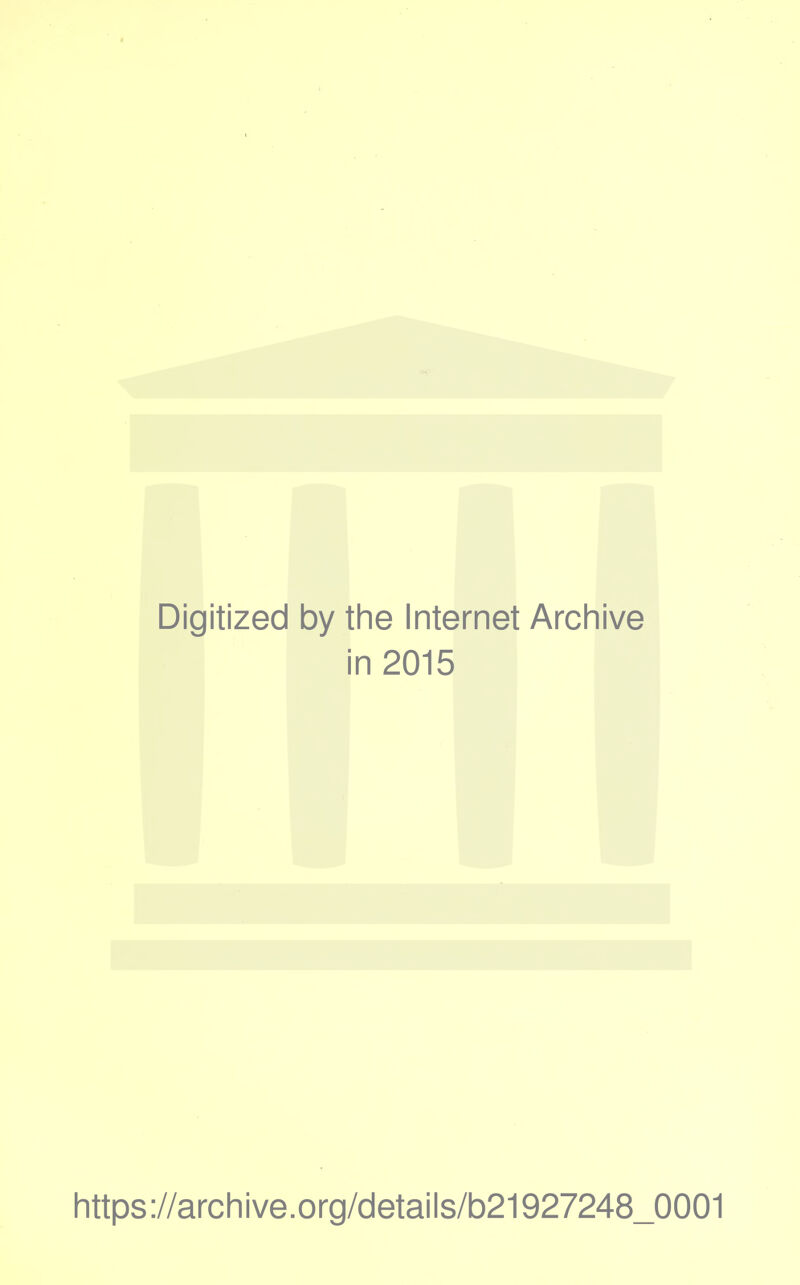 Digitized by the Internet Archive in 2015 https://archive.org/details/b21927248_0001