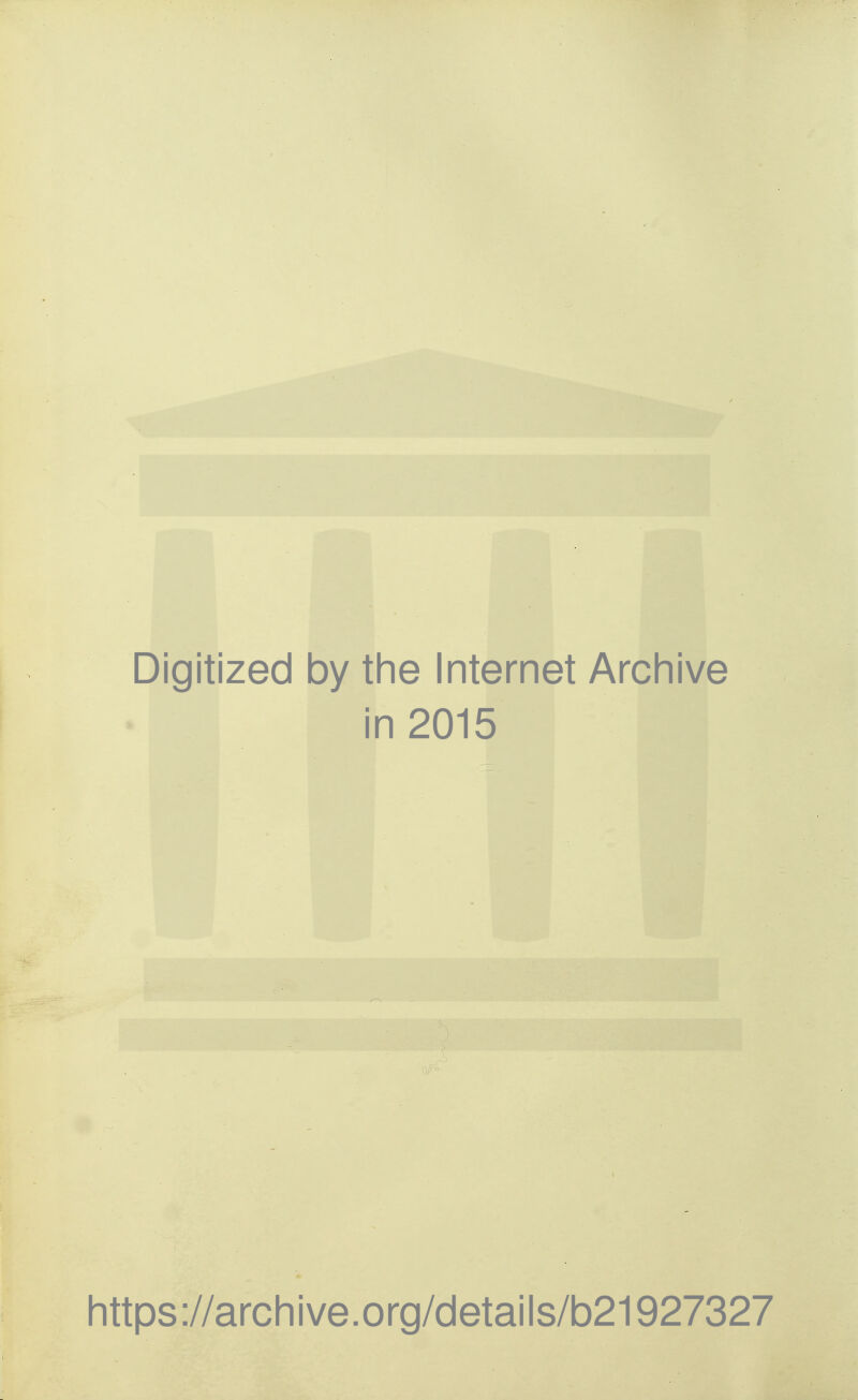 Digitized by the Internet Archive in 2015 https://archive.org/details/b21927327