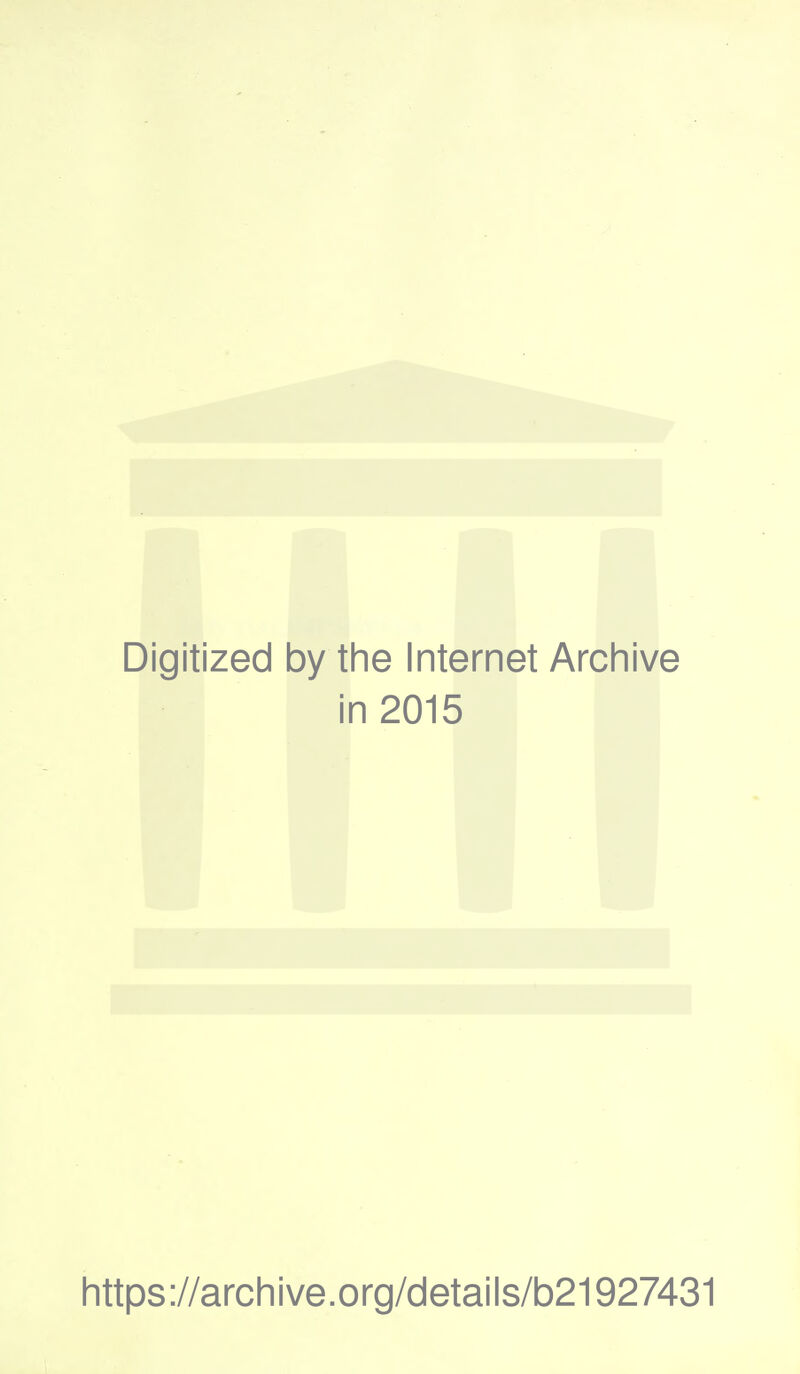 Digitized by the Internet Archive in 2015 https://archive.org/details/b21927431