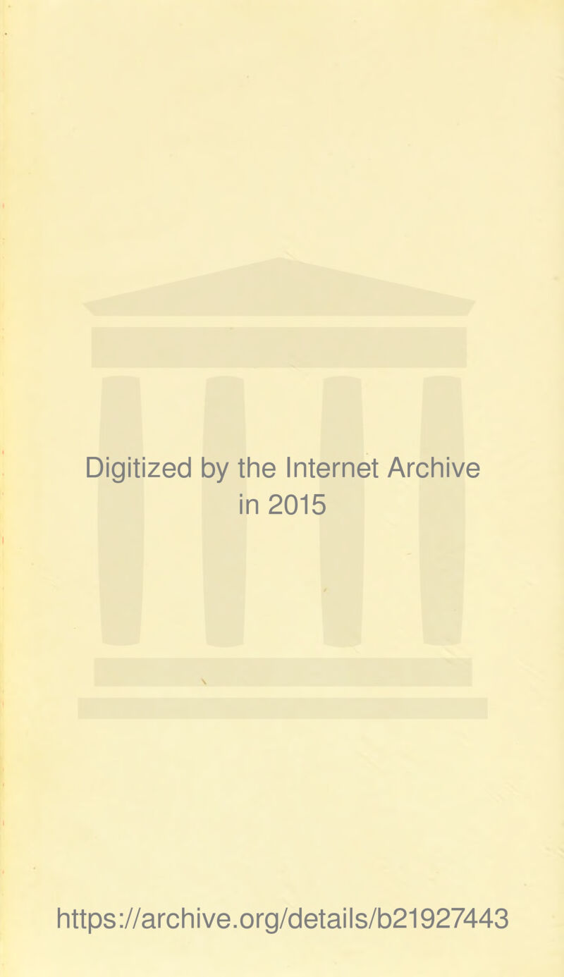 Digitized by the Internet Archive in 2015 https ://arch i ve. org/detai Is/b21927443