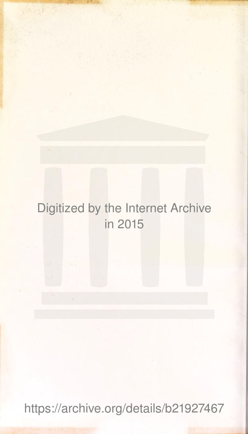 Digitized by the Internet Archive in 2015 https://archive.org/details/b21927467