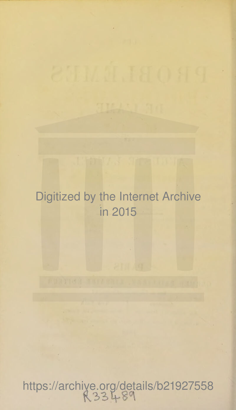 Digitized by the Internet Archive in 2015 https://archive.org/details/b21927558