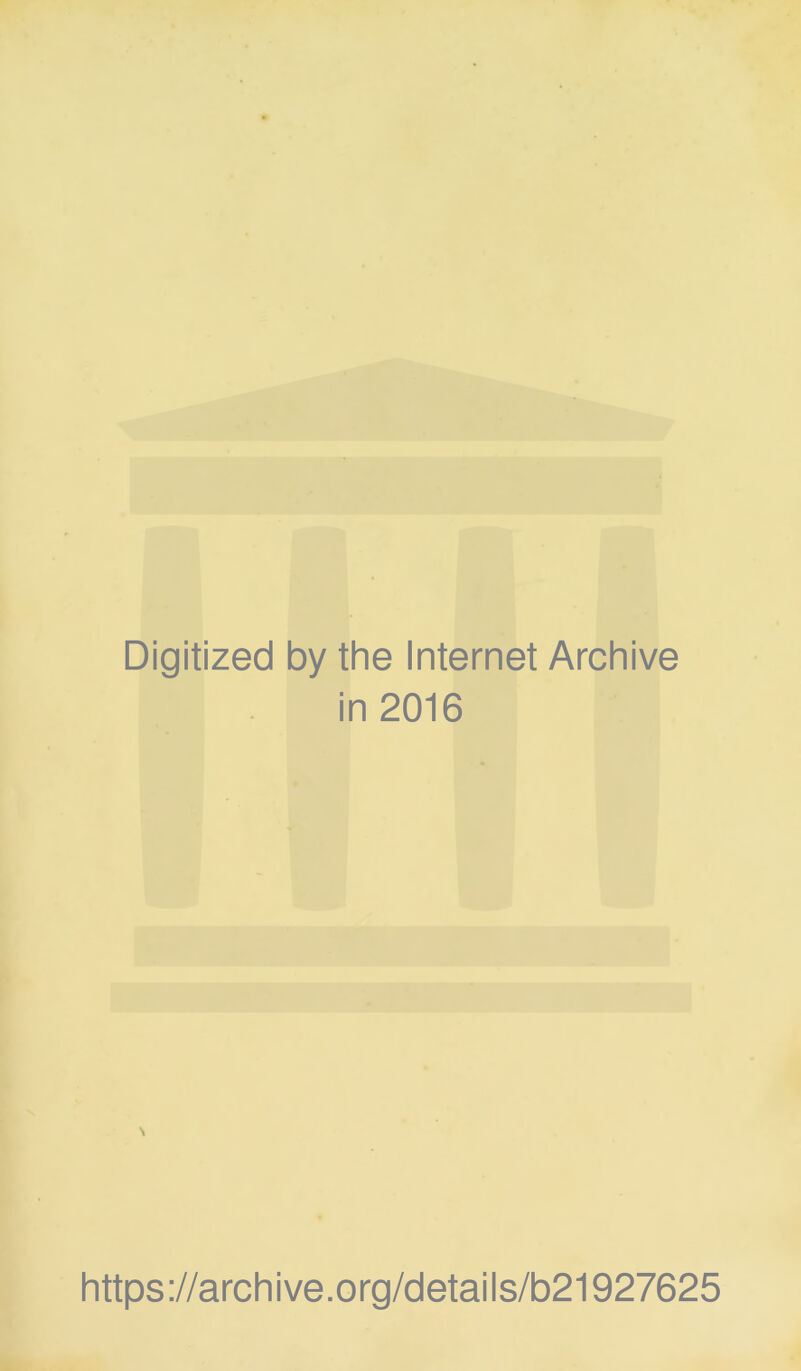 Digitized by the Internet Archive in 2016 https://archive.org/details/b21927625