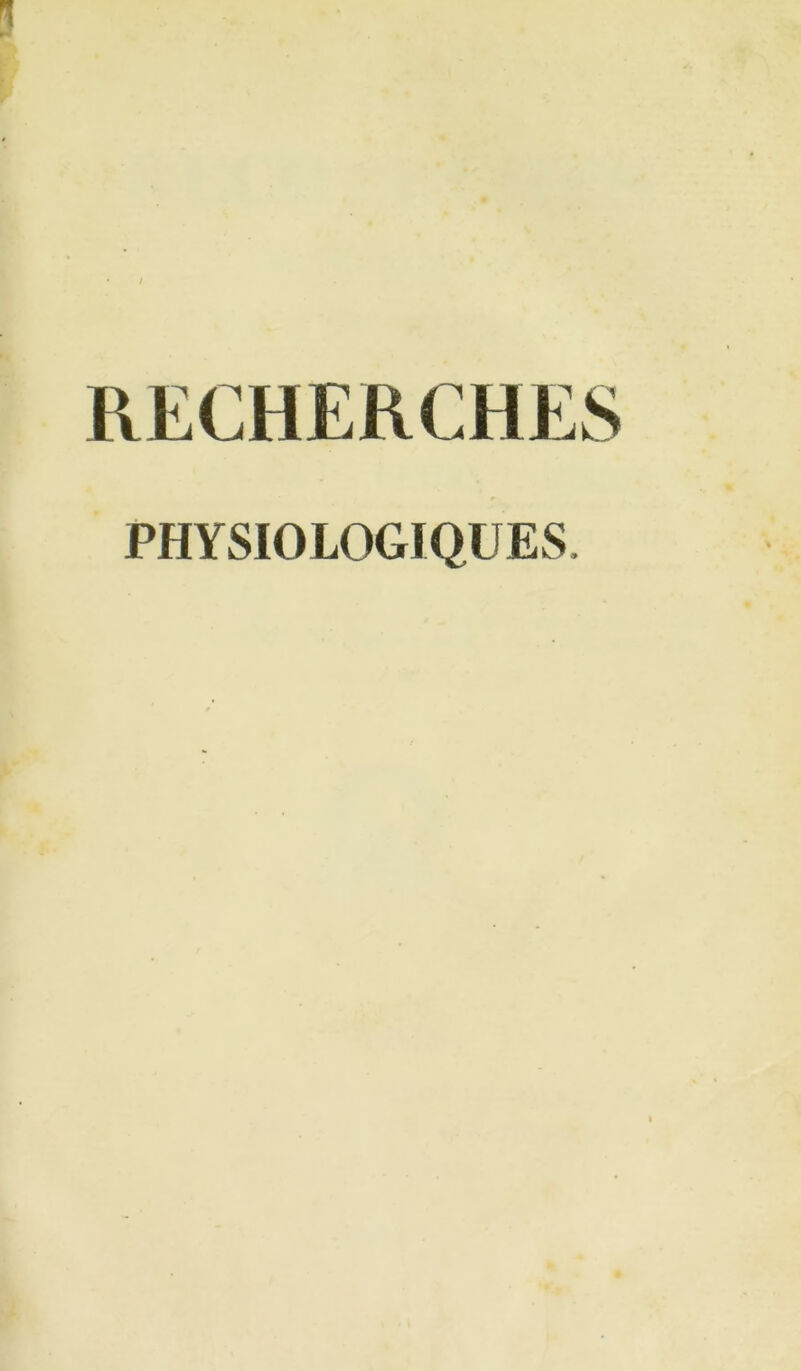 RECHERCHES PHYSIOLOGIQUES.