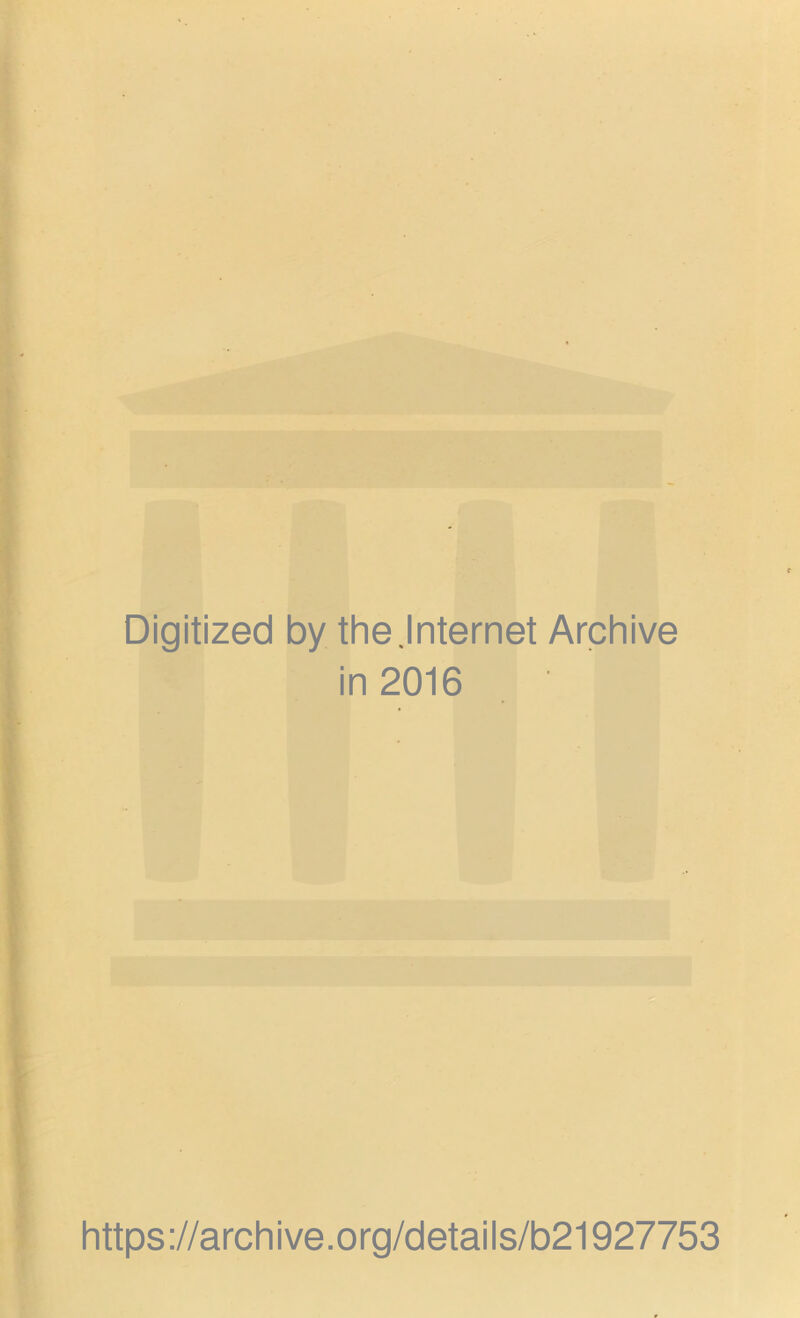 Digitized by the.Internet Archive in 2016 https://archive.org/details/b21927753