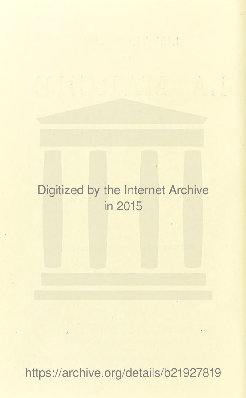 Digitized by the Internet Archive in 2015 https://archive.org/details/b21927819